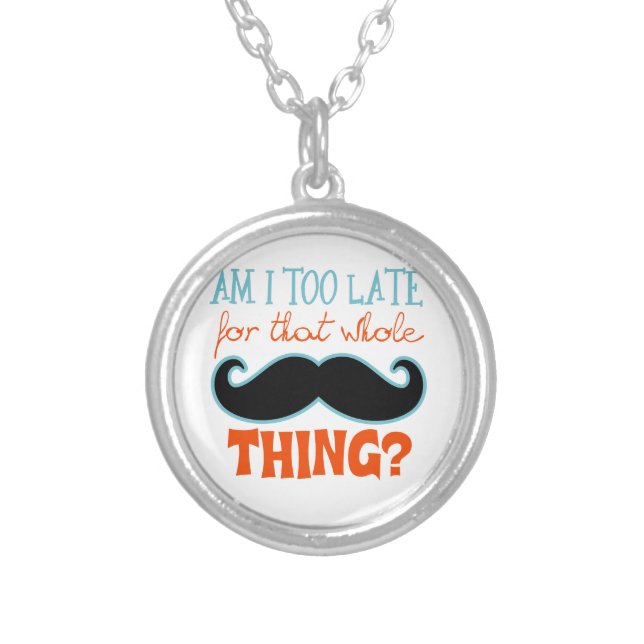 Am Too Late Mustache Silver Plated Necklace (Front)