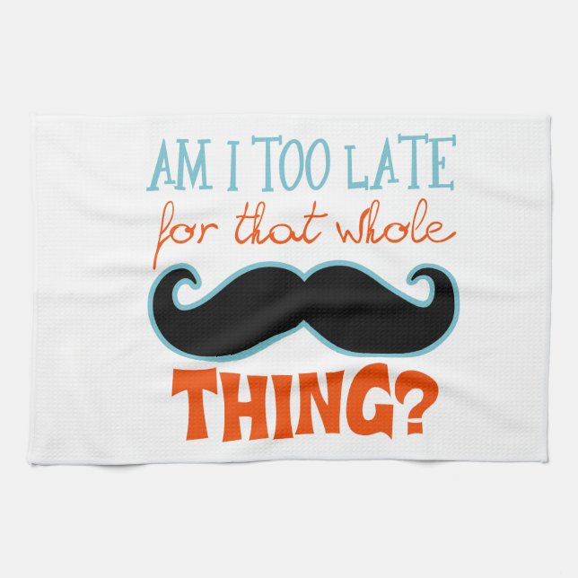 Am Too Late Mustache Towel (Horizontal)