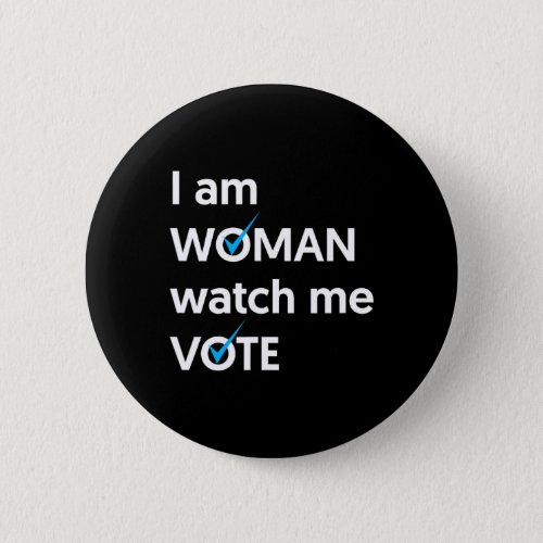 Am Woman Watch Me Vote 2024 Blue Wave Vote  Button