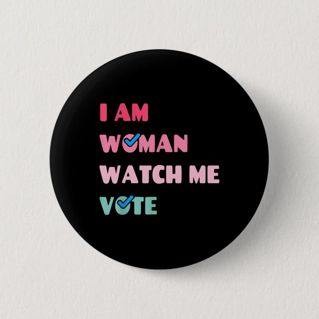 Am Woman Watch Me Vote  Button (Front)