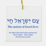 Am Yisrael Chai blue hebrew Israel flag custom Ceramic Ornament<br><div class="desc">Am Yisrael Chai hebrew text with blue personalized custom text on one side of ornament. Israel flag on the other side of ornament. Available in many shapes and materials. Am Yisrael Chai, The people of Israel live, the nation of Israel lives is a Jewish solidarity anthem and a widely used...</div>