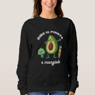 Ama le piante e mangiale Vegan Vegetarian Diet  1 Sweatshirt