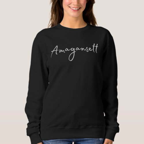 Amagansett New York Hampton Fun Greatest Town In H Sweatshirt