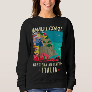 Amalfi Coast Costiera Amalfitana Italia Italy Vaca Sweatshirt