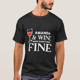 AMANDA And Wine Make Everything Fine Name AMANDAS T-Shirt