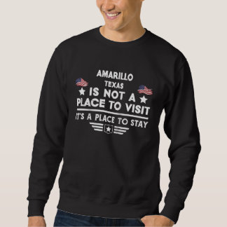 Amarillo Texas Place to stay USA Town Home City Ra Sweatshirt
