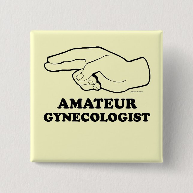 AMATEUR GYNECOLOGIST PINBACK BUTTON (Front)