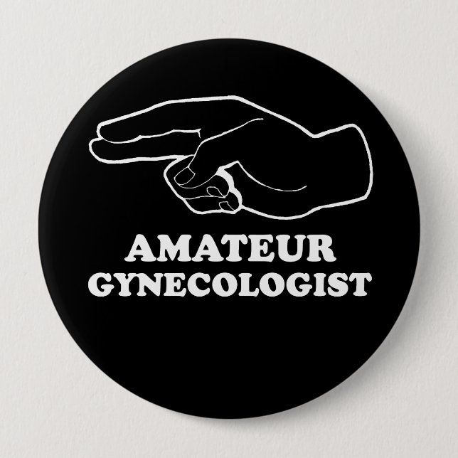 AMATEUR GYNECOLOGIST T-shirt Pinback Button (Front)