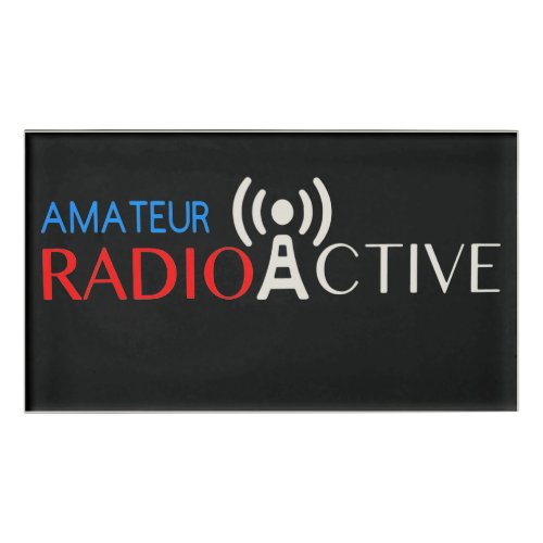 Amateur Radio Active  Name Tag