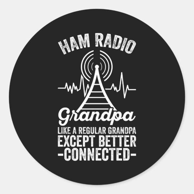 Amateur Radio Ham Radio Grandpa Better Connected Classic Round Sticker (Front)