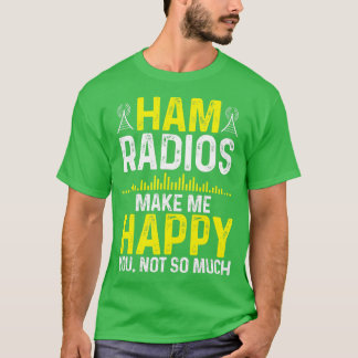 Amateur Radio Operator Makes me Happy Ham Radio Cl T-Shirt