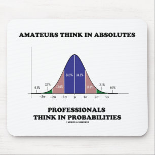 Amateurs Think Absolutes Professionals Think Stats Mouse Pad