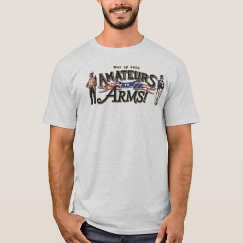 Amateurs to Arms tshirt