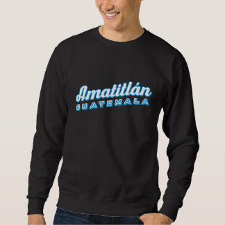 Amatitlán Guatemala Sweatshirt
