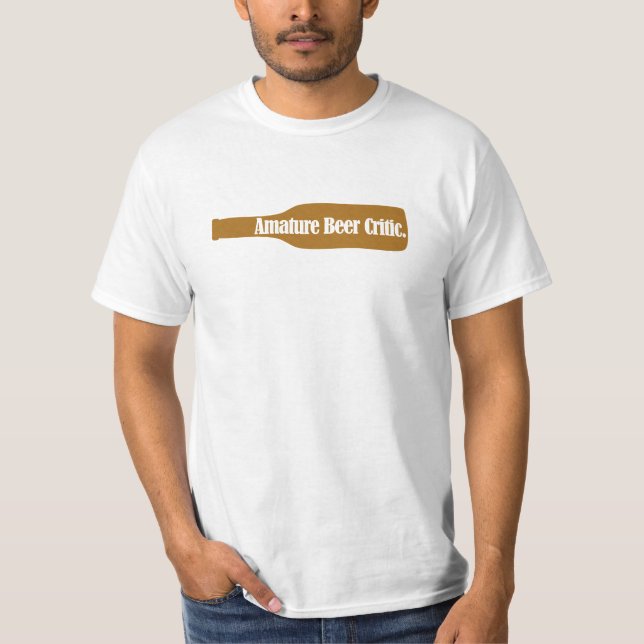 Amature Beer Critic T-Shirt (Front)