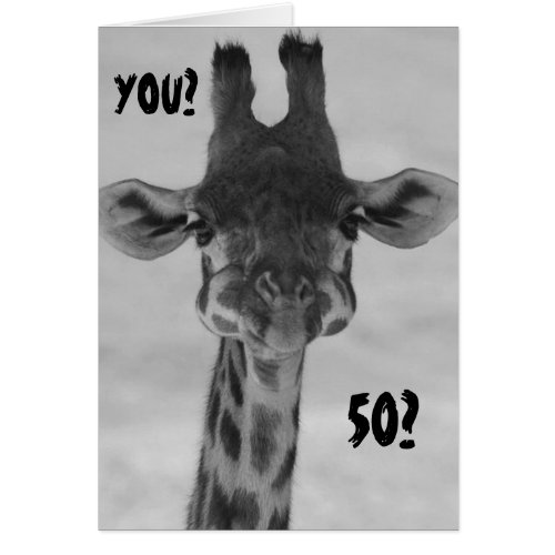 AMAZED GIRAFFE SAYS YOU 50 MY MY