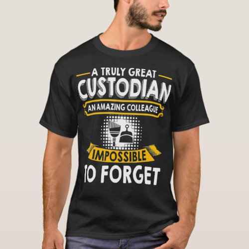 Amazing Colleague Custodian Impossible To Forget T_Shirt
