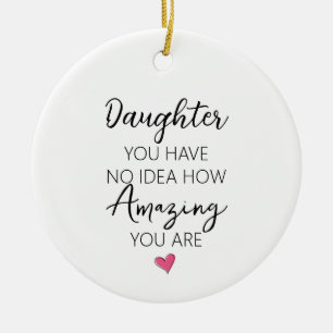 Amazing Daughter Birthday Appreciation Quote Ceramic Ornament