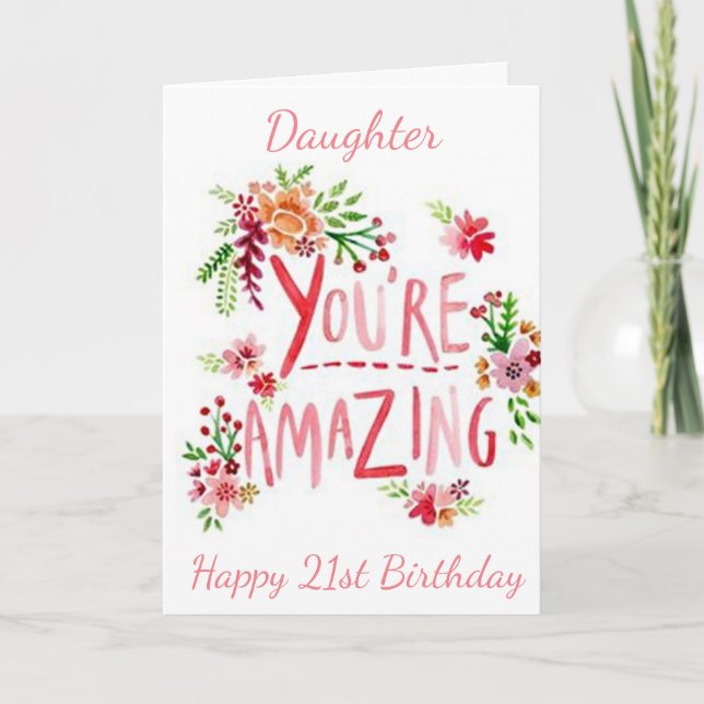AMAZING DAUGHTER ON YOUR **21st**  BIRTHDAY Card (Front)