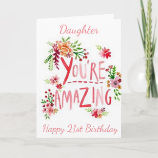AMAZING DAUGHTER ON YOUR **21st** BIRTHDAY Card