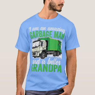 Amazing Garbage Man and a better Grandpa Garbage T T-Shirt
