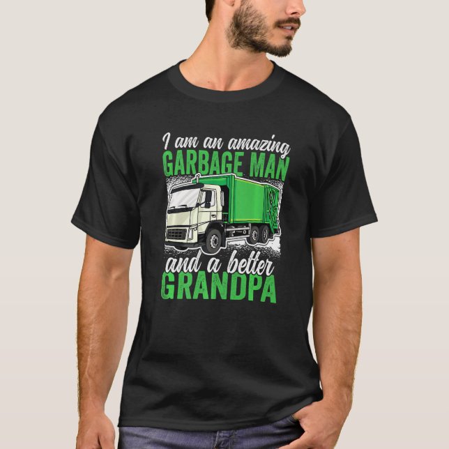 Amazing Garbage Man And A Better Grandpa Garbage T T-Shirt (Front)