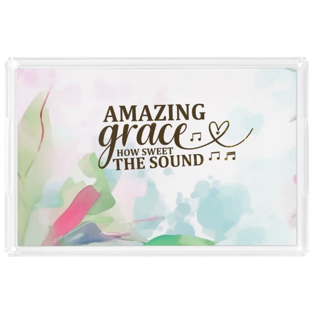 Amazing Grace How Sweet the Sound Christian Hymn  Acrylic Tray (Front)