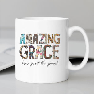 Amazing Grace How Sweet The Sound Coffee Mug