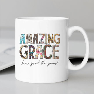 Amazing Grace How Sweet The Sound Coffee Mug
