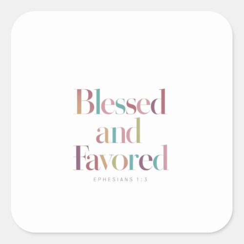 Amazing Graced with Favor  Blessing Ephesians 13 Square Sticker
