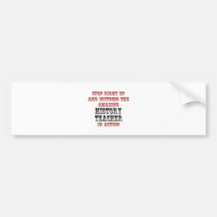 Amazing History Teacher In Action Bumper Sticker