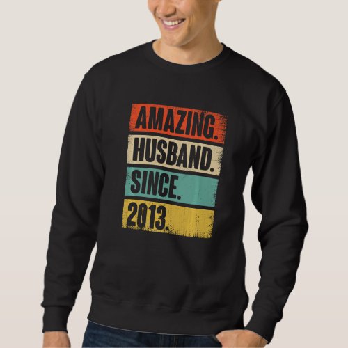 Amazing Husband Since 2013 9 Wedding Anniversary F Sweatshirt