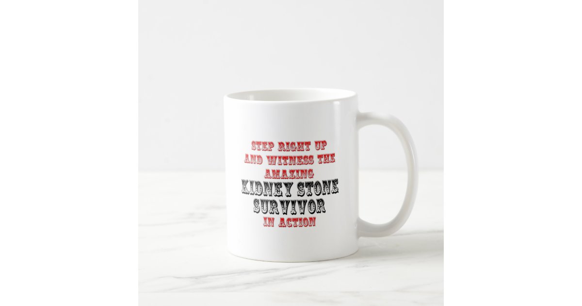 Amazing Kidney Stone Survivor In Action Coffee Mug Zazzle Com