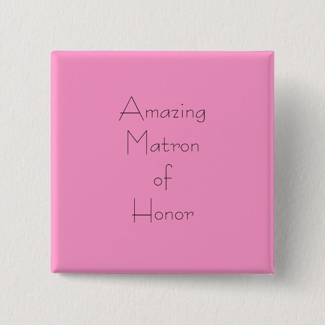 Amazing Matron of Honor Pinback Button (Front)