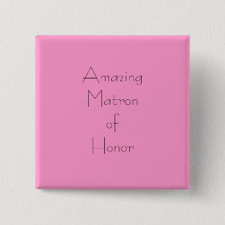 Amazing Matron of Honor Pinback Button
