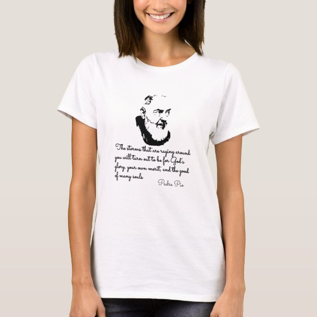 Amazing Padre Pio Quotes on the Spiritual Life T-Shirt (Front)
