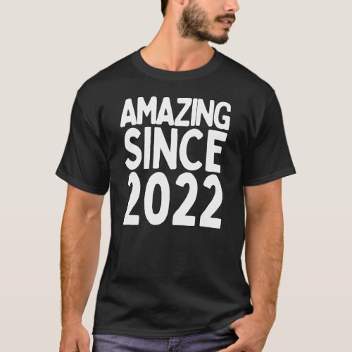 Amazing Since 2022 Born in 2022 Anniversary Birthd T_Shirt