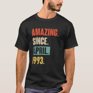 Amazing Since April 1993 Birthday 30th Decoration T-Shirt