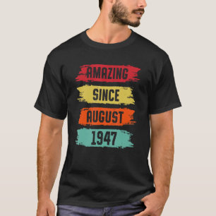 Amazing Since August 1947 76 Years Old 76th Birthd T-Shirt