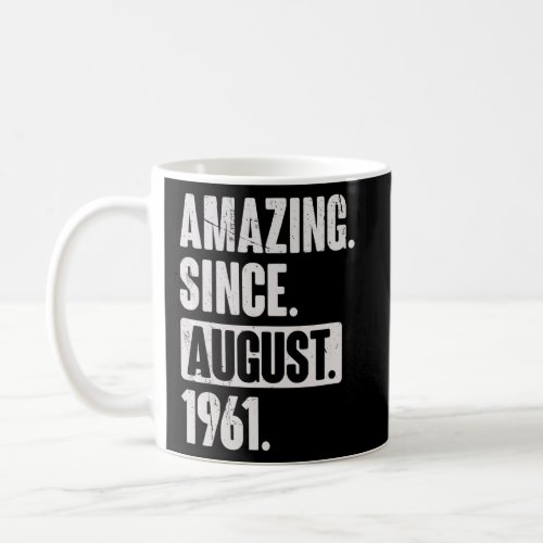 Amazing Since August 1961 61 Year Old 61st Birthda Coffee Mug