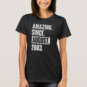 Amazing Since August 2003 19 Year Old 19th Birthda T-Shirt