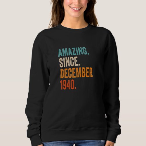 Amazing Since December 1940 82nd Birthday Premium Sweatshirt