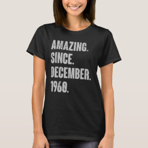 Amazing Since December 1960 62 Year Old 62nd Birth T-Shirt