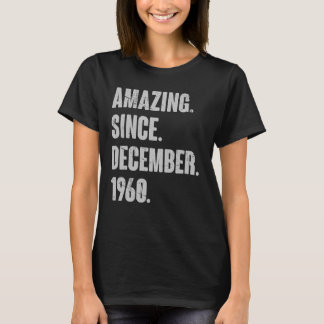Amazing Since December 1960 62 Year Old 62nd Birth T-Shirt