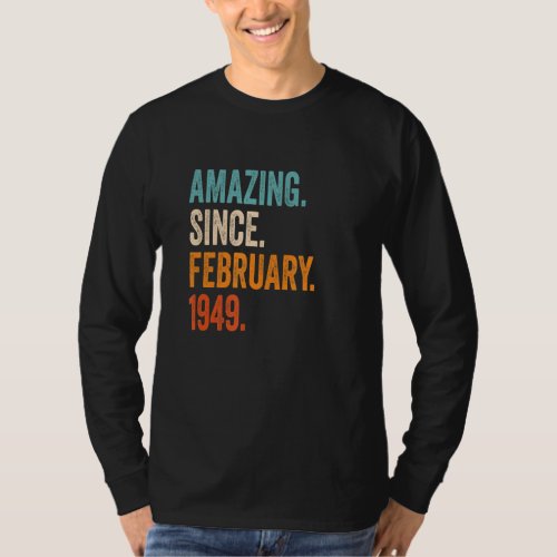 Amazing Since February 1949 74th Birthday T_Shirt