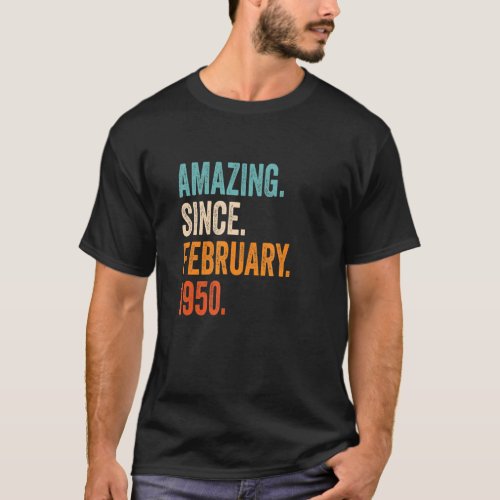 Amazing Since February 1950 73rd Birthday T_Shirt