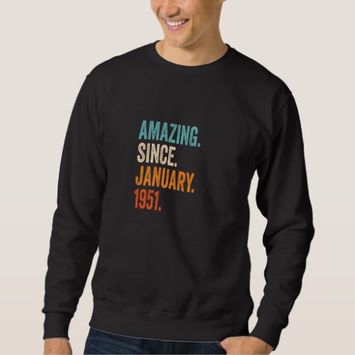 Amazing Since January 1951 72nd Birthday Premium Sweatshirt