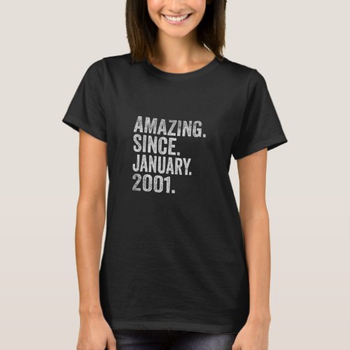 Amazing Since January 2001 22 Years Old 22nd Birth T_Shirt
