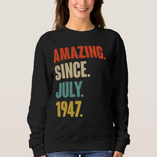 Amazing Since July 1947 75 Year Old 75th Birthda Sweatshirt