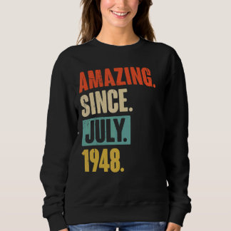 Amazing Since July 1948 74 Year Old 74th Birthday Sweatshirt